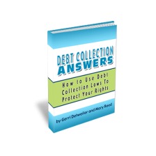 Debt Collection Answers: How to Use Debt Collection Laws to Protect Your Rights!